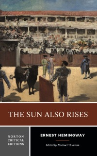 Cover image: The Sun Also Rises: A Norton Critical Edition (First Edition)  (Norton Critical Editions) 1st edition 9780393656008