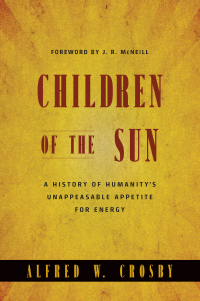 Cover image: Children of the Sun: A History of Humanity's Unappeasable Appetite for Energy 9780393931532