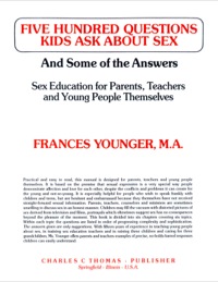 Cover image: Five Hundred Questions Kids Ask About Sex and Some of the Answers;Sex Education for Parents, Teachers and Young People Themselves 1st edition 9780398065096