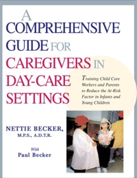 Cover image: A Comprehensive Guide for Caregivers in Day-care Settings: Training Child-Care Workers and Parents to Reduce the At-Risk Factor in Infants and Young Children 1st edition 9780398069308