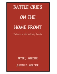 Cover image: Battle Cries on the Home Front;Violence in the Military Family 1st edition 9780398070342