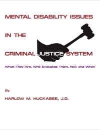 Cover image: Mental Disability Issues in the Criminal Justice System;What They Are, Who Evaluates Them, How and When 1st edition 9780398070908