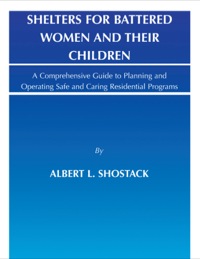 Cover image: Shelters for Battered Women and Their Children;A Comprehensive Guide to Planning and Operating Safe and Caring Residential Programs 1st edition 9780398071431