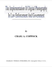 Cover image: The Implementation of Digital Photography in Law Enforcement and Government 1st edition 9780398072452