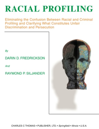 Cover image: Racial Profiling: Eliminating the Confusion Between Racial and Criminal Profiling and Clarifying What Constitutes Unfair Discrimination and Persecution 1st edition 9780398072551