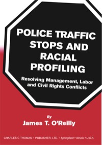 Cover image: Police Traffic Stops and Racial Profiling: Resolving Management, Labor and Civil Rights Conflicts 1st edition 9780398072964