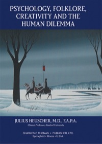 Cover image: Psychology, Folklore, Creativity and the Human Dilemma 1st edition 9780398074111
