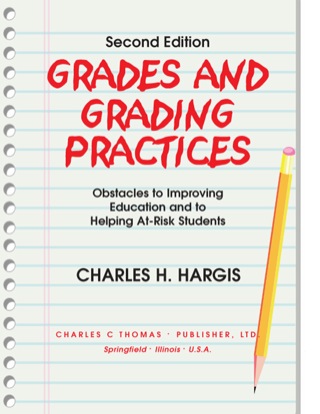Cover image: Grades and Grading Practices: Obstacles to Improving Education and to Helping At-Risk Students 1st edition 9780398074302