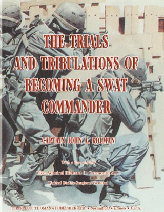 Cover image: The Trials and Tribulations of Becoming a Swat Commander 1st edition 9780398075309