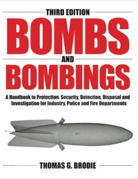 Cover image: Bombs and Bombings: A Handbook to Protection, Security, Detection, Disposal and Investigation for Industry, Police and Fire Departments 3rd edition 9780398075729