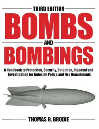 Cover image: Bombs and Bombings: A Handbook to Protection, Security, Detection, Disposal and Investigation for Industry, Police and Fire Departments 3rd edition 9780398075729