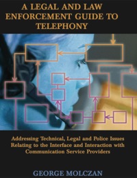Cover image: A Legal and Law Enforcement Guide to Telephony;Addressing Technical, Legal and Police Issues Relating to the Interface and Interaction with Communication Service Providers 1st edition 9780398075743