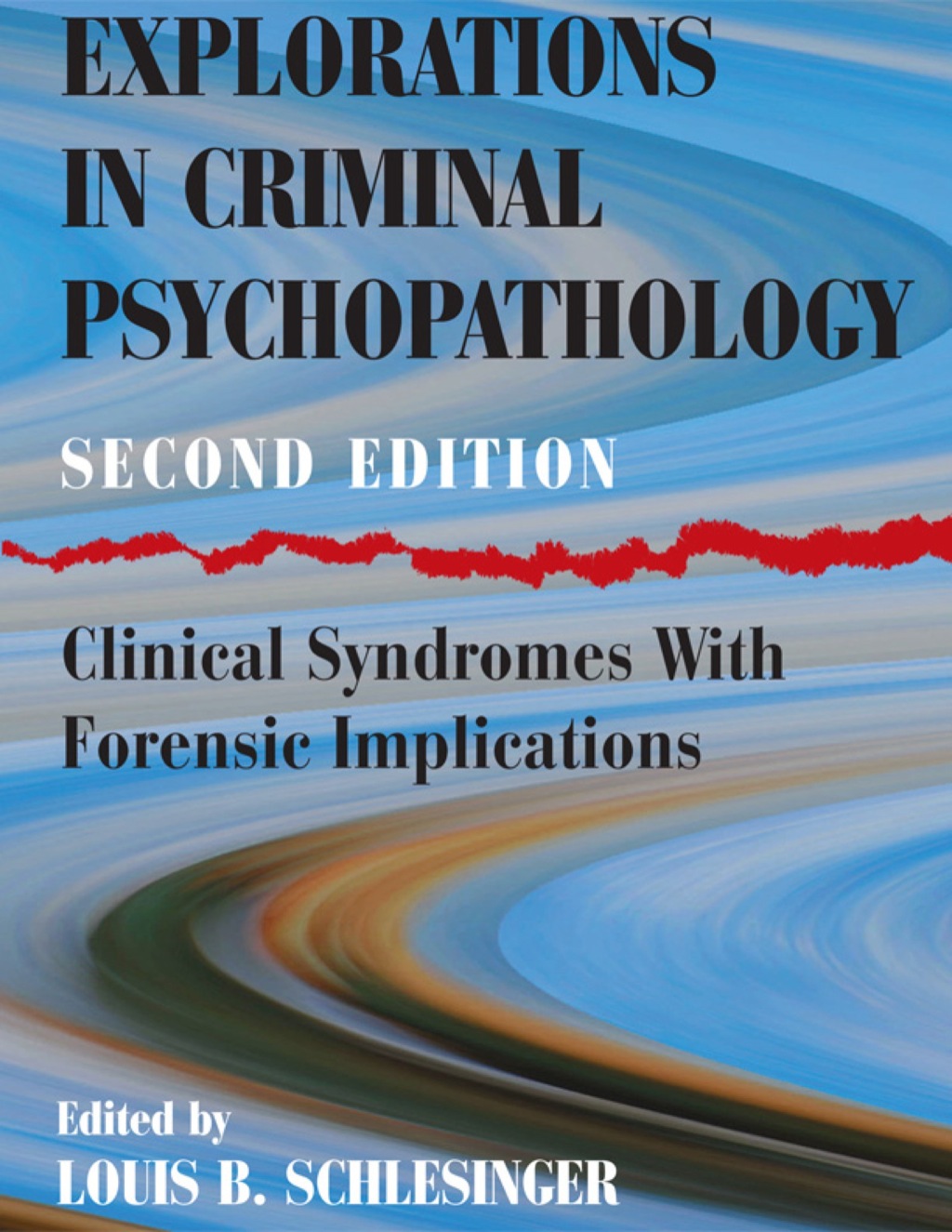 Explorations in Criminal Psychopathology: Clinical Syndromes With Forensic Implications 1st Edition