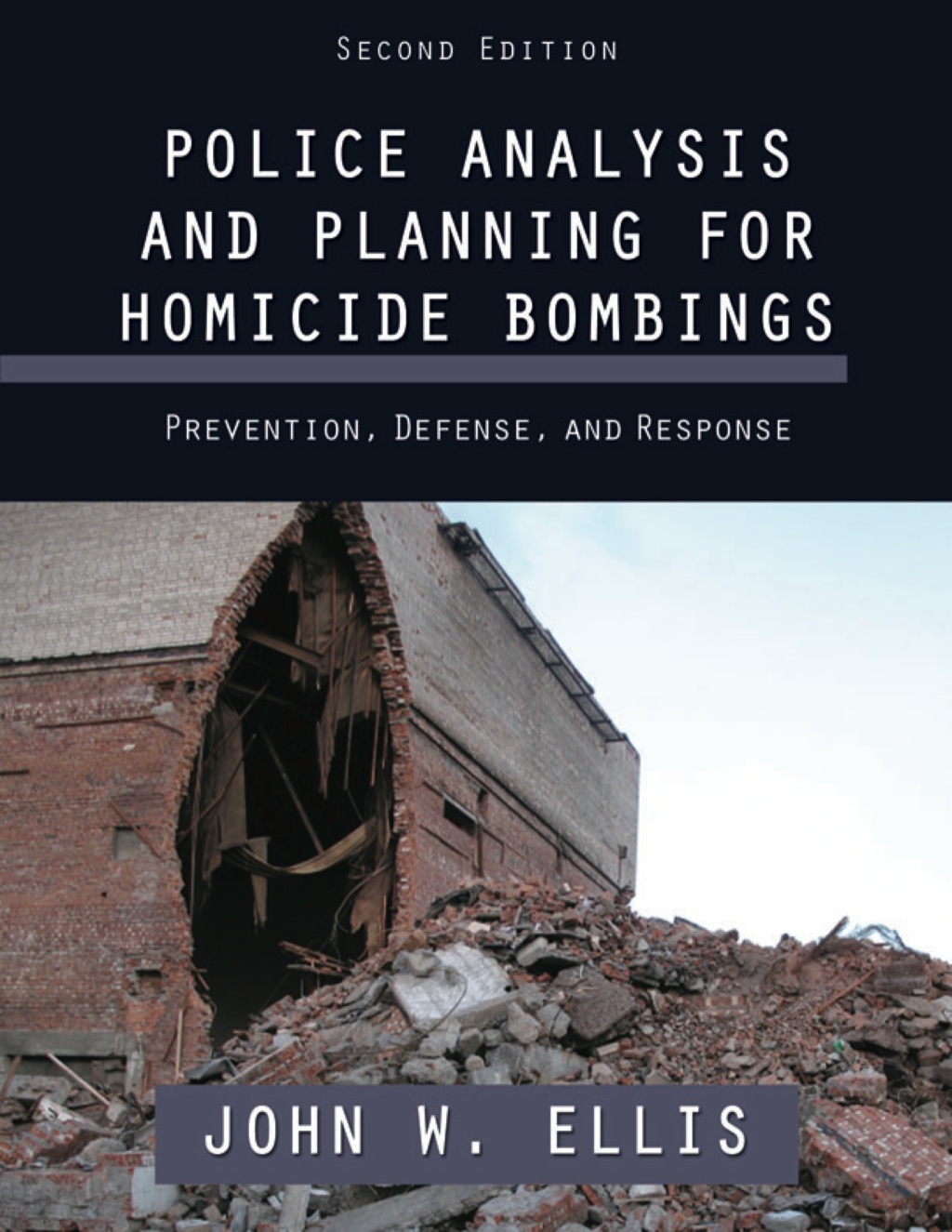 Police Analysis and Planning for Homicide Bombings Prevention, Defense, and Response 1st Edition