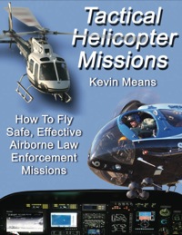 Cover image: Tactical Helicopter Missions: How to Fly Safe, Effective Airborne Law Enforcement Missions 1st edition 9780398077389