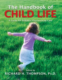 Cover image: The Handbook of Child Life A Guide for Pediatric  Psychosocial Care 1st edition 9780398078317