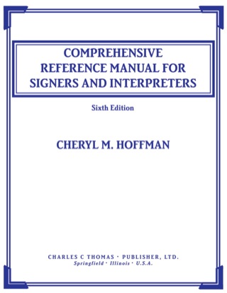 Cover image: Comprehensive Reference Manual for Signers and Interpreters 6th edition 9780398078584