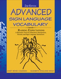 Cover image: Advanced Sign Language Vocabulary: Raising Expectations: A Resource Text for Educators, Interpreters, Parents, and Sign Language Instructors 2nd edition 9780398079017