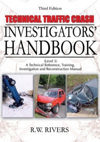 Cover image: Technical Traffic Crash Investigators’ Handbook "A Technical Reference, Training,Investigation and Reconstruction Manual" 3rd edition 9780398079086