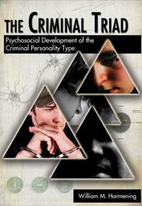 Cover image: The Criminal Triad Psychosocial Development of the Criminal Personality Type 1st edition 9780398079192