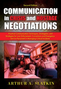 Cover image: Communication in Crisis and Hostage Negotiations Practical Communicaton Techniques, Stratagems, and Strategies for Law Enforcement, Corrections and Emergency Service Personnel in Managing Critical Incidents 2nd edition 9780398079208