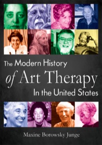 Cover image: The Modern History of Art Therapy in the United States 1st edition 9780398079406