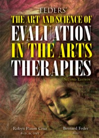 Cover image: Feders' The Art and Science of Evaluation in the Arts Therapies: How Do You Know What's WorkingFeders' The Art and Science of Evaluation in the Arts Therapies: How Do You Know What's Working 2nd edition 0398088527