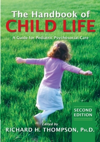 Cover image: The Handbook of Child Life: A Guide for Pediatric Psychosocial Care 2nd edition 9780398092122