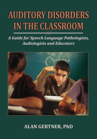 Cover image: Auditory Disorders in the Classroom: A Guide for Speech Language Pathologists, Audiologists and Educators 1st edition 9780398093501