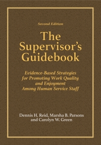 Cover image: The Supervisor's Guidebook: Evidence-Based Strategies for Promoting Work Quality and Enjoyment Among Human Service Staff 2nd edition 9780398093600