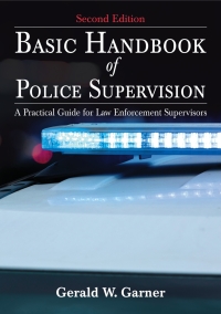 Cover image: Basic Handbook of Police Supervision: A Practical Guide for Law Enforcement Supervisors 2nd edition 9780398093822