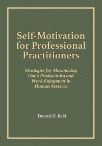 Cover image: Self-Motivation for Professional Practitioners: Strategies for Maximizing One's Productivity and Work Enjoyment in Human Services 1st edition 9780398093846