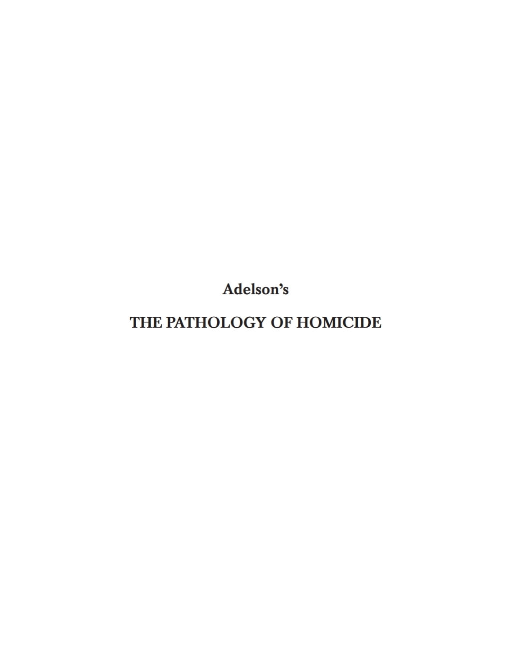 Adelsons The Pathology of Homicide A Guide for Forensic Pathologists and Homicide Investigators  2nd Edition eBook