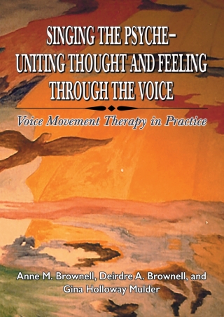 Titelbild: Singing the Psyche--Uniting Thought and Feeling Through the Voice: Voice Movement Therapy in Practice 1st edition 9780398094249