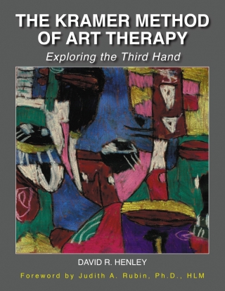 The Kramer Method of Art Therapy: Exploring the Third Hand 1st edition ...