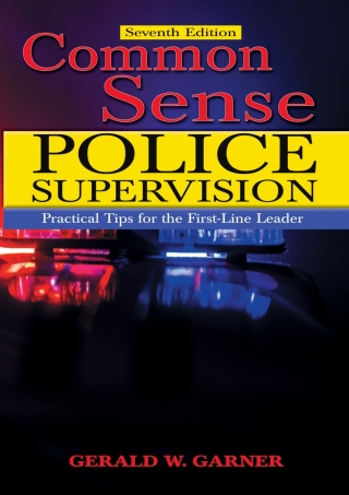 Cover image: Common Sense Police Supervision: Practical Tips for the First-Line Leader 7th edition 9780398094362
