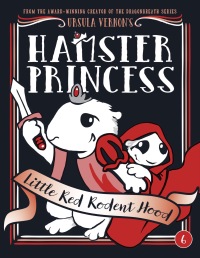 Cover image: Hamster Princess: Little Red Rodent Hood 9780399186585