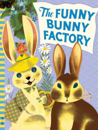 Cover image: The Funny Bunny Factory 9780448484495