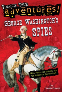 Cover image: George Washington's Spies (Totally True Adventures) 9780399550775