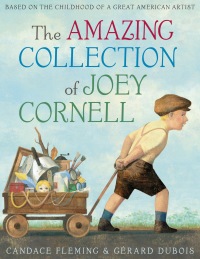 Cover image: The Amazing Collection of Joey Cornell: Based on the Childhood of a Great American Artist 9780399552380