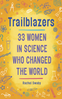Cover image: Trailblazers: 33 Women in Science Who Changed the World 9780399553967