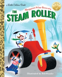 Cover image: Margaret Wise Brown's The Steam Roller 9780399556531