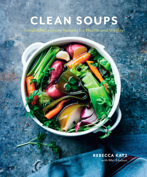 Clean Soups: Simple, Nourishing Recipes for Health and Vitality [A Cookbook] - FULL INSTANT DOWNLOAD | PDF DOCX EPUB