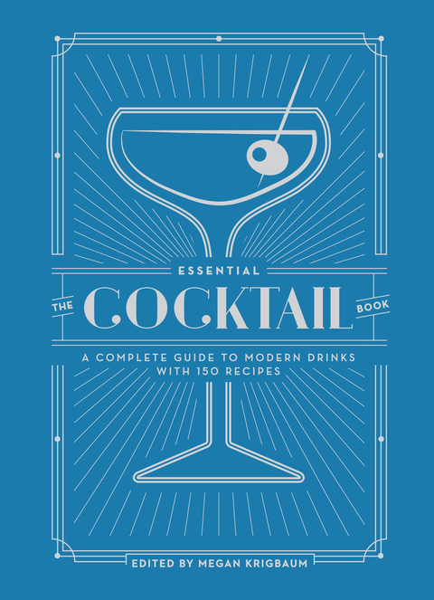 The Essential Cocktail Book: A Complete Guide to Modern Drinks with 150 Recipes - FULL INSTANT DOWNLOAD | PDF DOCX EPUB