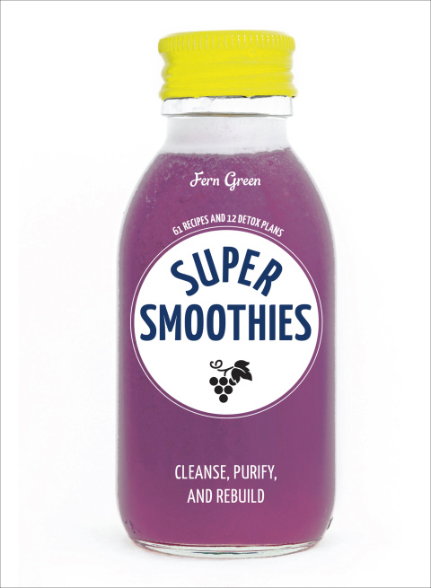 Super Smoothies: 61 Recipes and 12 Detox Plans - FULL INSTANT DOWNLOAD | PDF DOCX EPUB