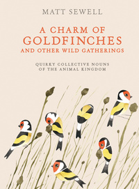 Cover image: A Charm of Goldfinches and Other Wild Gatherings 9780399579394