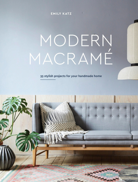 Modern Macrame: 33 Stylish Projects for Your Handmade Home - FULL INSTANT DOWNLOAD | PDF DOCX EPUB