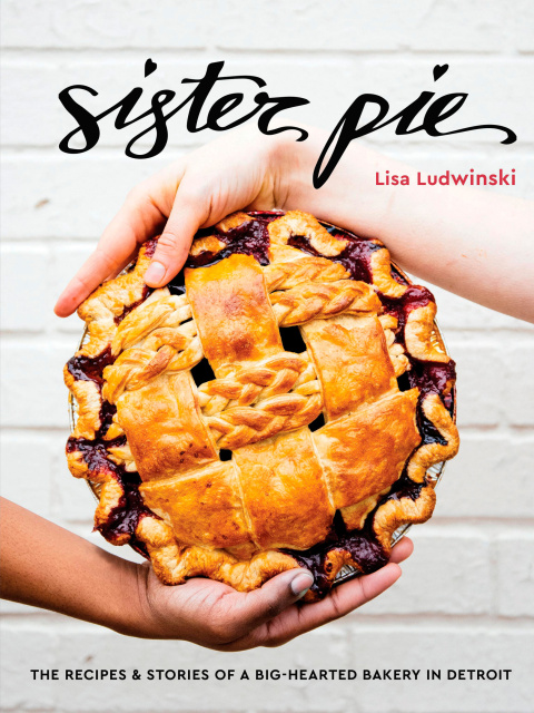 Sister Pie: The Recipes and Stories of a Big-Hearted Bakery in Detroit [A Baking Book] - FULL INSTANT DOWNLOAD | PDF DOCX EPUB