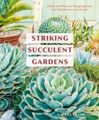 Cover image: Striking Succulent Gardens 9780399580987