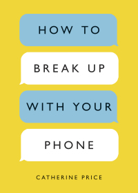 Cover image: How to Break Up with Your Phone 9780399581120